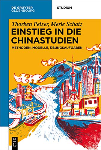 Einstieg in die Chinastudien: Methoden, Modelle, Übungsaufgaben (De Gruyter Studium) (German Edition)