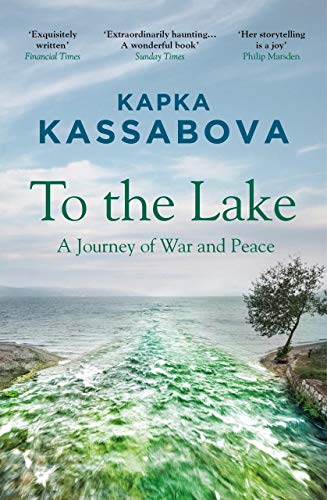 To the Lake: a Balkan Journey of War and Peace