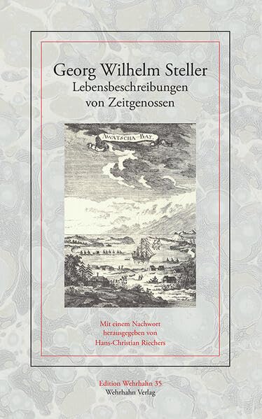 Georg Wilhelm Steller: Lebensbeschreibungen von Zeitgenossen (Edition Wehrhahn): 35