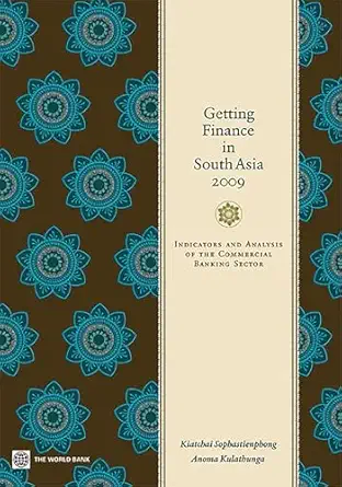 Getting Finance in South Asia 2009: Indicators and Analysis of the Commercial Banking Sector Pap/Cdr Edition-Wow! eBook