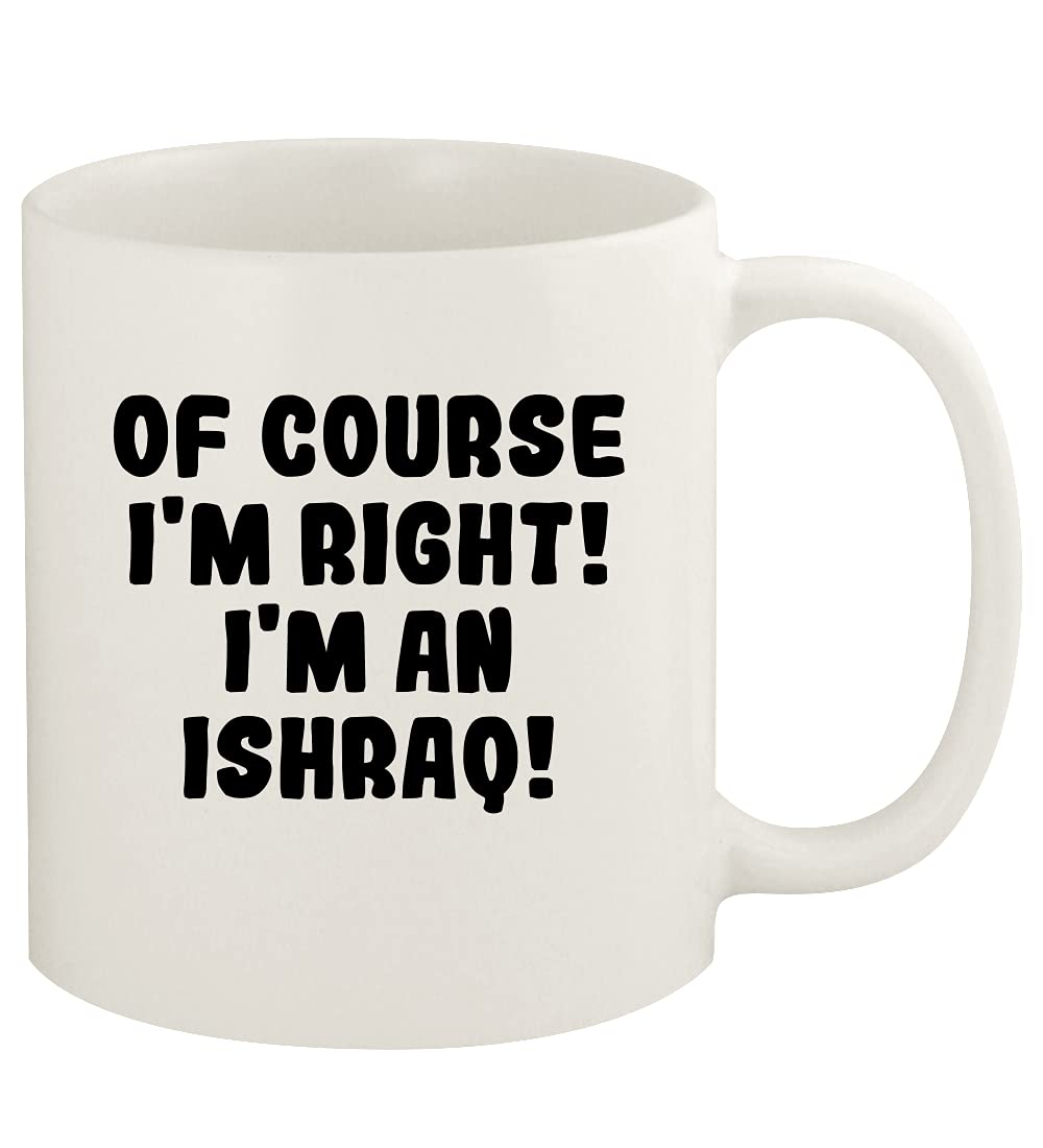 Knick Knack Gifts Of Course I'm Right! I'm An Ishraq! - 11oz Ceramic White Coffee Mug Cup, White
