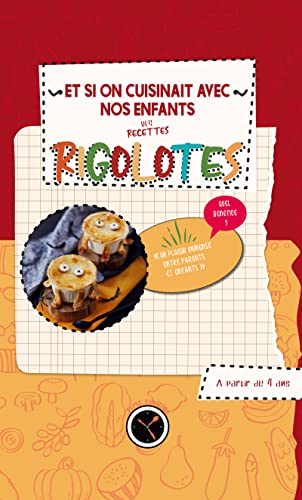 Et si on cuisinait avec nos enfants DES RECETTES RIGOLOTES: Livre de recettes sympa et drôle fait maison simple et facile – cuisiner en famille Et si on cuisinait avec nos enfants DES RECETTES RIGOLOTES: Livre de recettes sympa et drôle fait maison simple et facile – cuisiner en famille