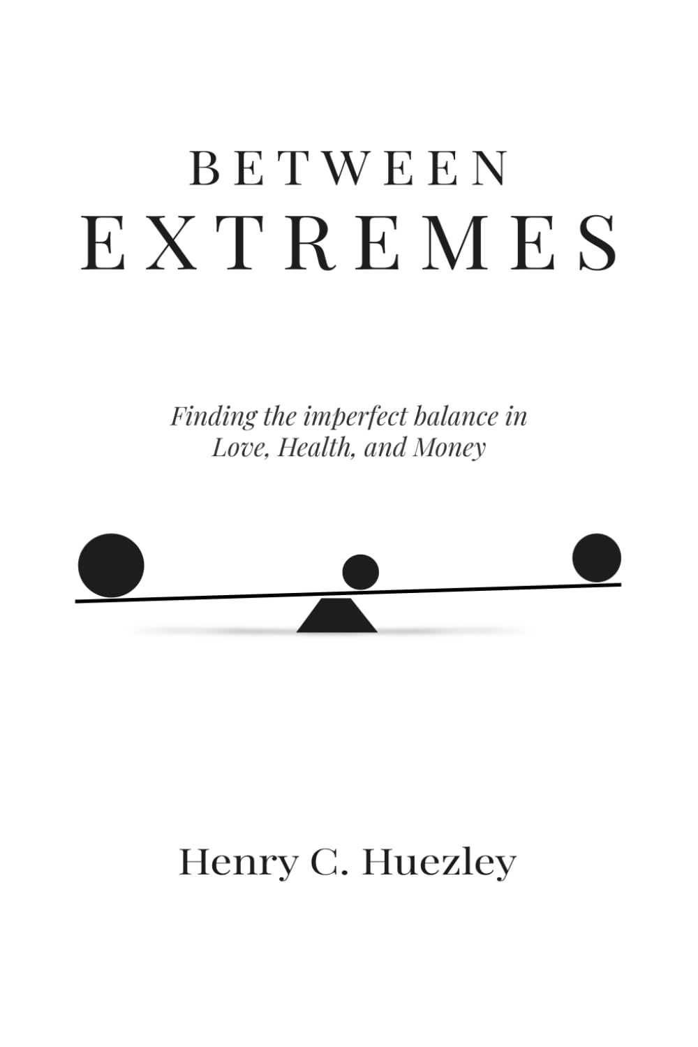 Between Extremes: Finding the Imperfect Balance in Love, Health, and Money
