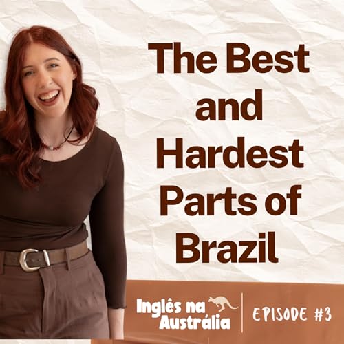 The Best and Hardest Parts of Brazil