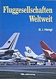 Fluggesellschaften Weltweit 1. Auflage: Geschichte, Flotten, Routen und aktuelle Fotos von 240 Airlines