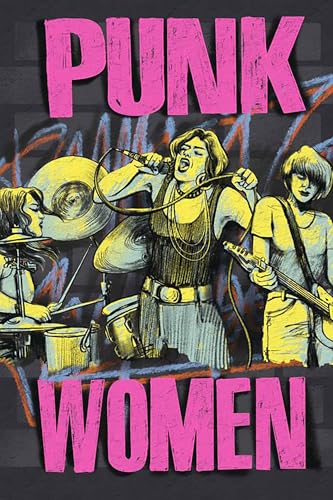 Punk Women: 40 Years Of Musicians Who Built Punk Rock