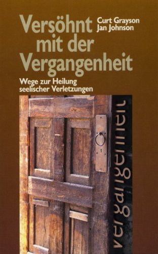 Versöhnt mit der Vergangenheit: Wege zur Heilung seelischer Verletzungen