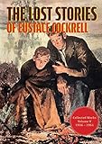 The Lost Stories of Eustace Cockrell: Collected Works, Volume V (The Collected Works of Eustace Cockrell)