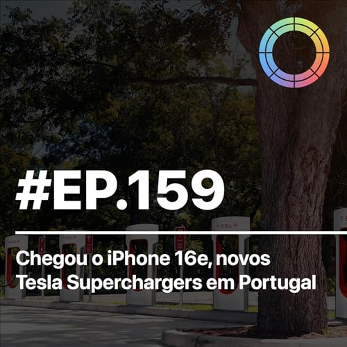 #EP.159 - Chegou o iPhone 16e, novos Tesla Superchargers em Portugal brevemente