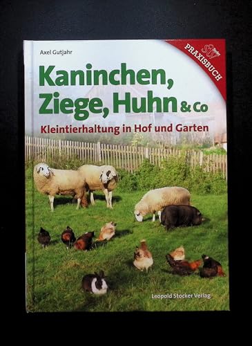 Kaninchen, Ziege, Huhn & Co: Kleintierhaltung in Hof und Garten