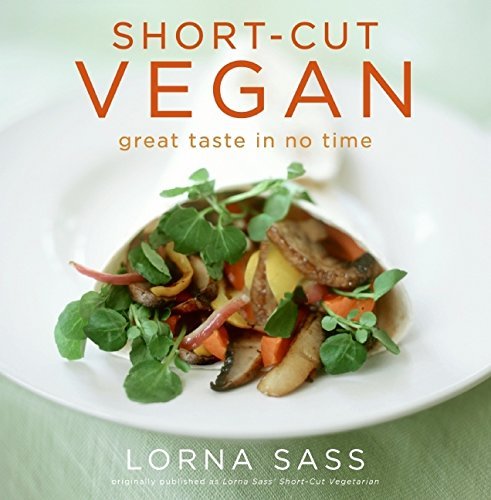Short-Cut Vegan: Great Taste in No Time by Lorna J. Sass (2009-05-05)