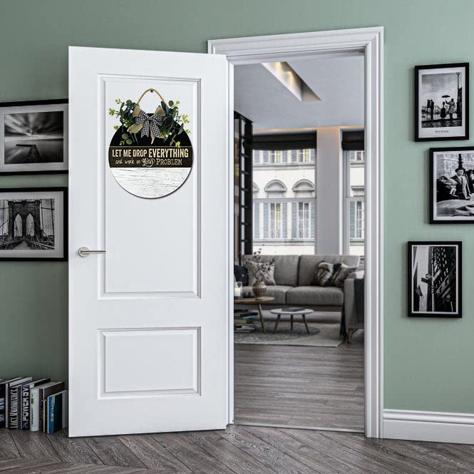 Let Me Drop Everything - Targa in legno per porta d'ingresso, rustica, rotonda, da appendere alla parete, decorazione per portico, primavera ed estate, decorazione per casa colonica, regalo di