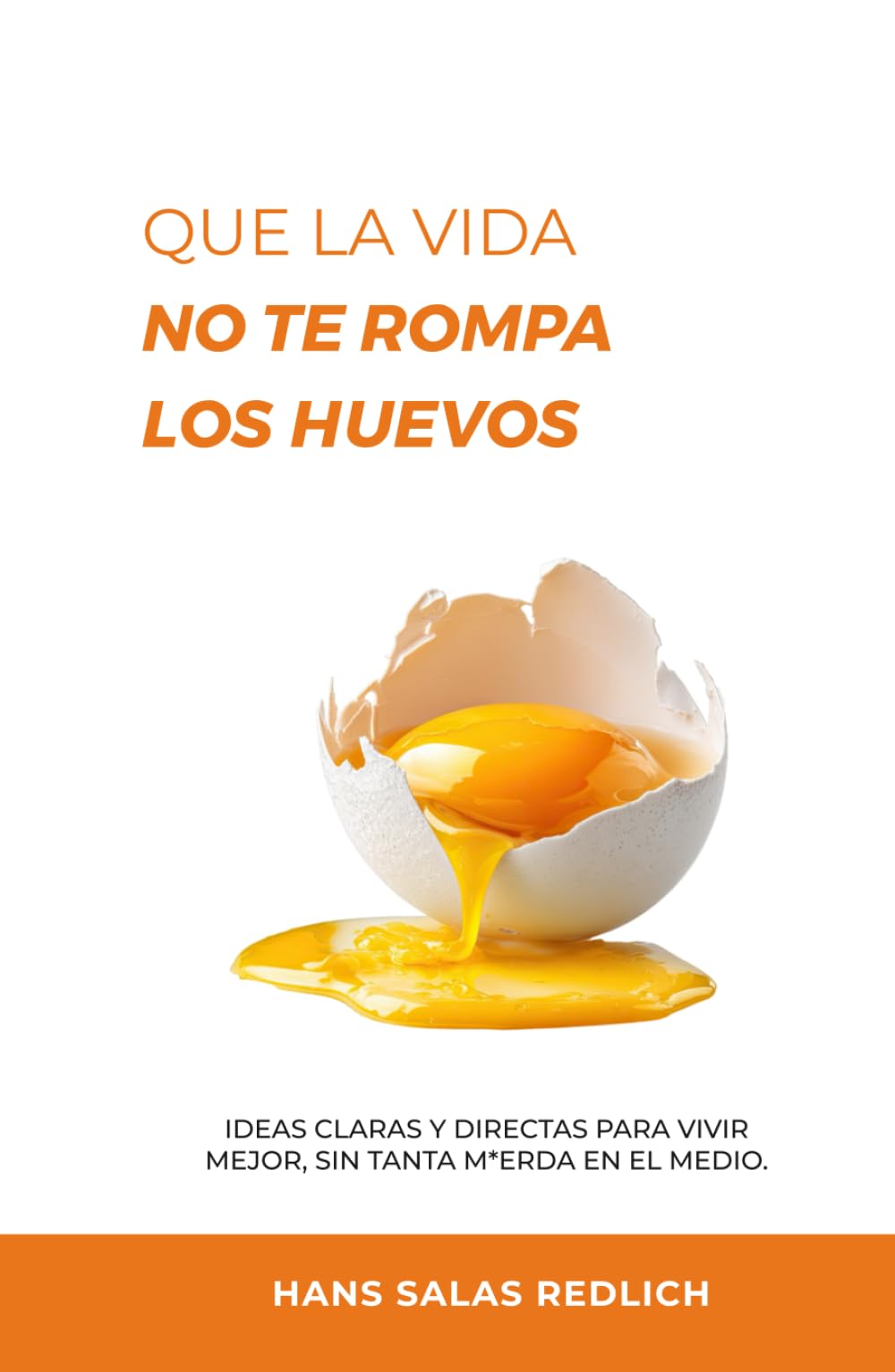Que la vida no te rompa los huevos