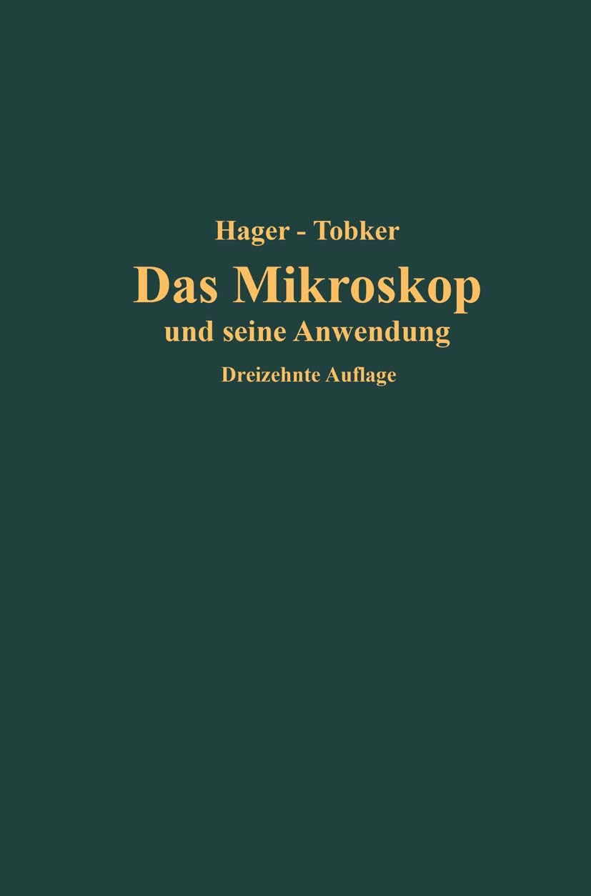 Das Mikroskop Und Seine Anwendung: Handbuch Der Praktischen Mikroskopie Und Anleitung Zu Mikroskopischen Untersuchungen