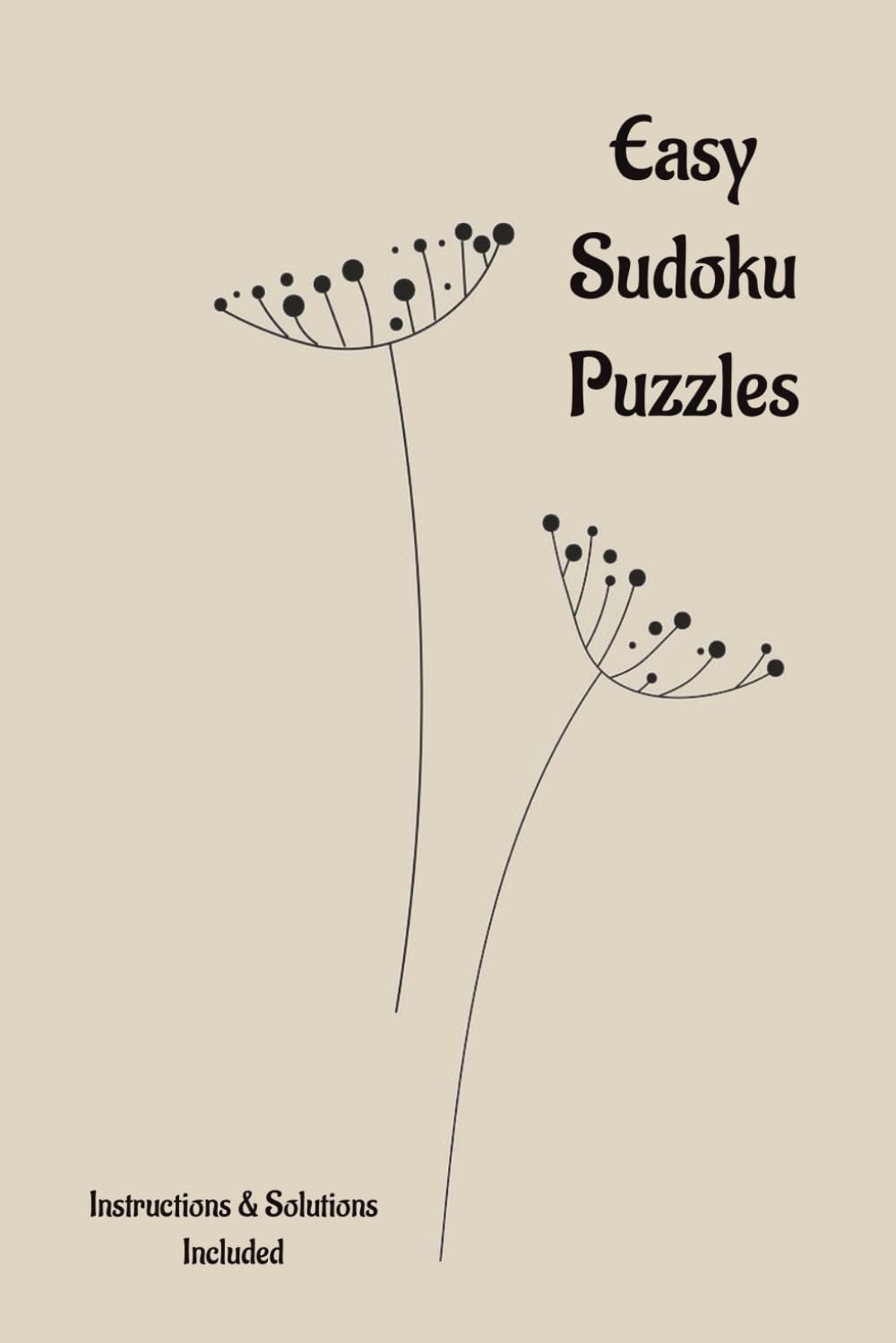 Relax & Unwind with Easy Sudoku Puzzles: Easy Sudoku Puzzles | Relax & Unwind | Challenge & Brain Teasers | 6x9 Inches | 110 Pages | 50+ Puzzles | Solutions Included | Instructions Included