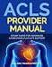 ACLS Provider Manual: Study Guide For Advanced Cardiovascular Life Support