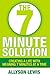 The 7 Minute Solution: Creating a Life with Meaning 7 Minutes at a Time