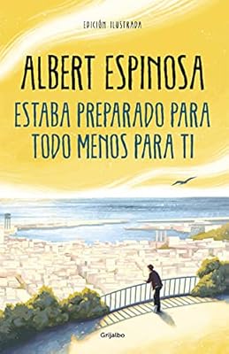 Estaba preparado para todo menos para ti (Albert Espinosa)