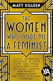 The Women Who Made Me a Feminist (English Edition)