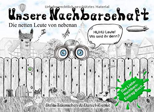 Unsere Nachbarschaft: Die netten Leute von nebenan – Das Liebe-Nachbarn-Eintrag-Buch Unsere Nachbarschaft: Die netten Leute von nebenan – Das Liebe-Nachbarn-Eintrag-Buch