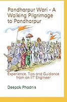 Pandharpur Wari – A Walking Pilgrimage to Pandharpur: Experience, Tips and Guidance from an IIT Engineer 1549562479 Book Cover