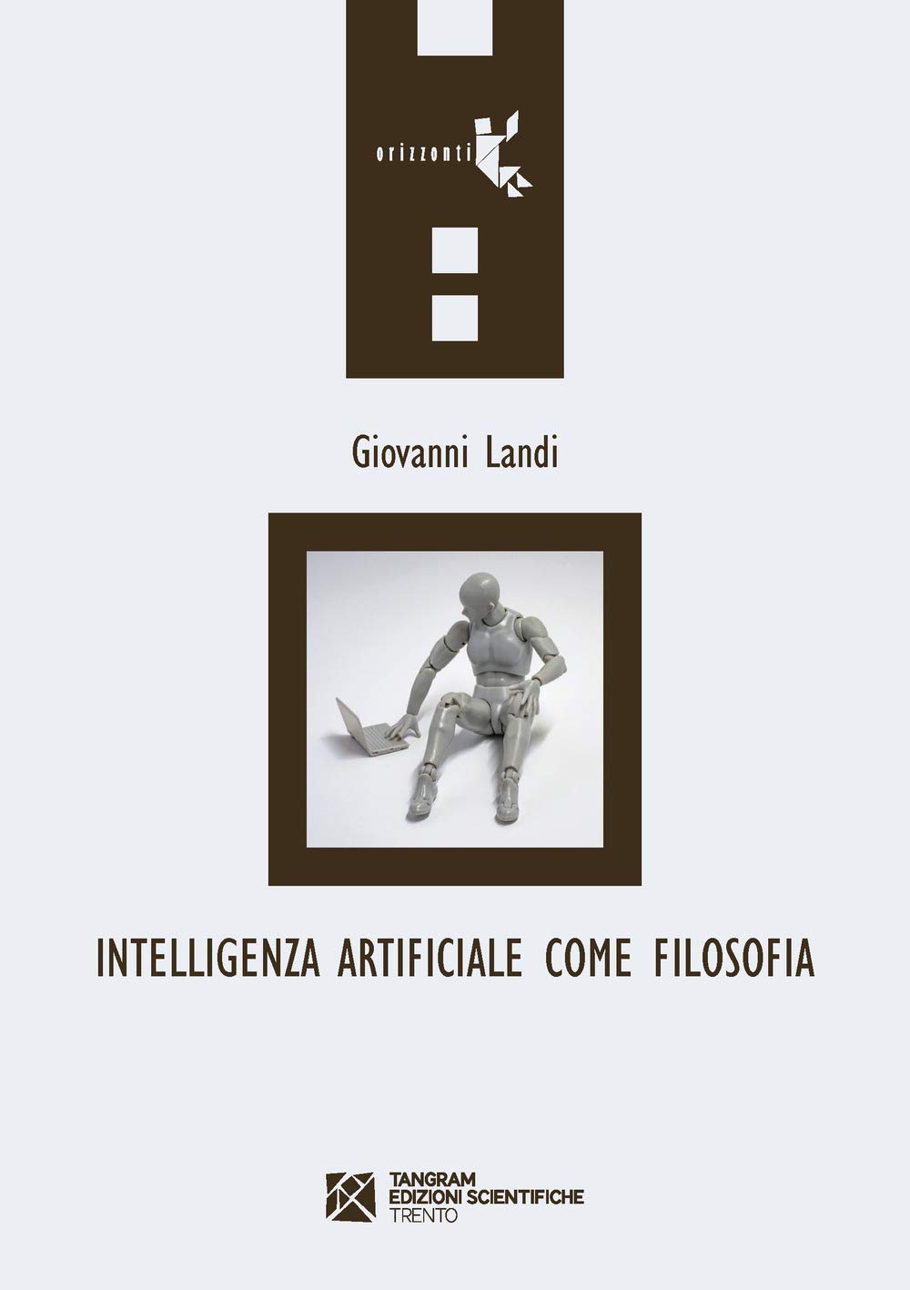 Libro: Intelligenza artificiale come filosofia (Orizzonti) 2 Libro: Intelligenza Artificiale Come Filosofia (Orizzonti)