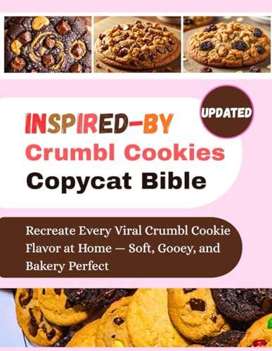 INSPIRED-BY Crumbl Cookies Copycat Bible: Recreate Every Viral Crumbl Cookie