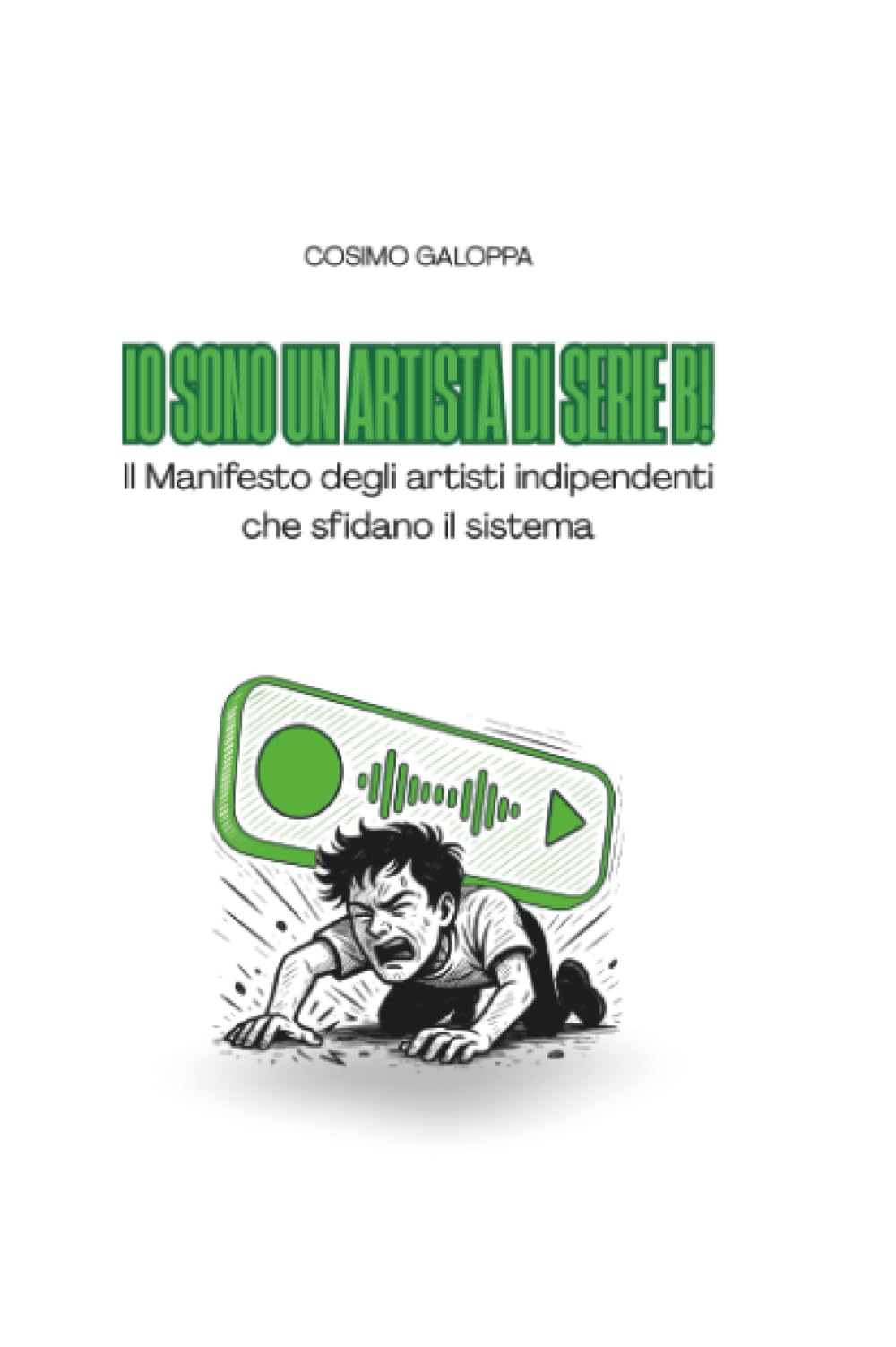 Io sono un artista di serie B! - Il manifesto degli artisti indipendenti che sfidano il sistema