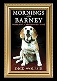 Mornings with Barney: The True Story of an Extraordinary Beagle Paperback February 8, 2013
