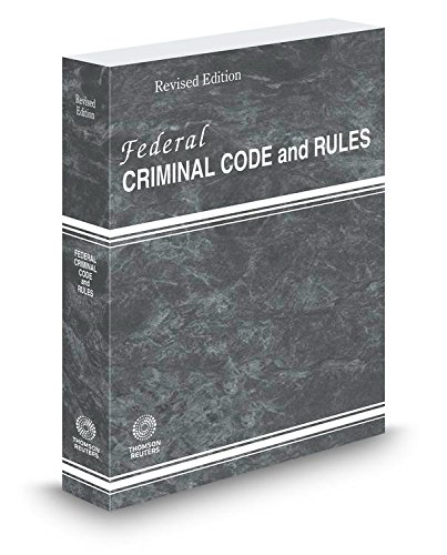 FEDERAL CRIMINAL CODE+RULES,2015 ED. Thomson West