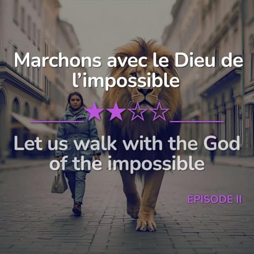 Marchons avec le Dieu de l'impossible - Let us walk with the God of the impossible ll
