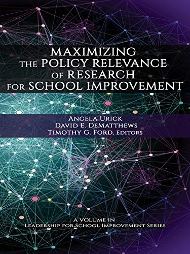 Maximizing the Policy-Relevance of Research for School Improvement (Leadership for School Improvement)