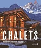 chalets en rondins  Chalets: Trendsetting Mountain Treasures by Galindo, Michelle (2013) Hardcover