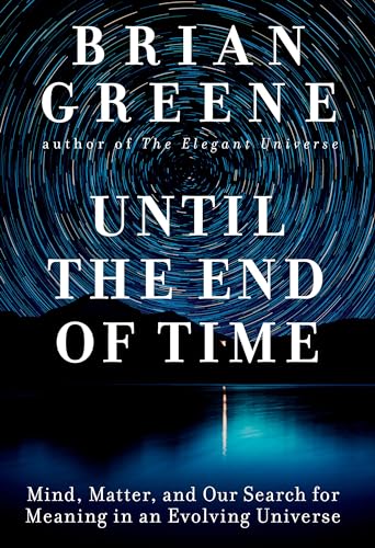 Until the End of Time: Mind, Matter, and Our Search for Meaning in an Evolving Universe Cover