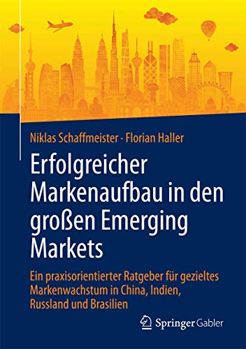 Erfolgreicher Markenaufbau in den großen Emerging Markets: Ein praxisorientierter Ratgeber für gez