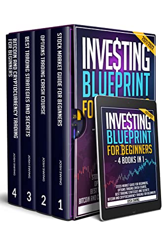 INVESTING BLUEPRINT FOR BEGINNERS 2021/2022 4 BOOKS IN 1: Stock Market Guide for beginners/Options Trading Crash Course/Best Trading Strategies and Secrets/Bitcoin Cryptocurrency trading for beginner