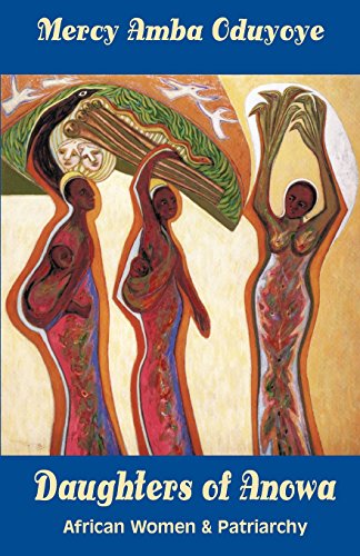 Daughters of Anowa: African Women and Patriarchy Daughters of Anowa: African Women and Patriarchy
