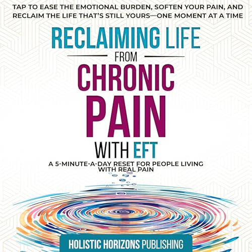 Reclaiming Life from Chronic Pain with EFT by Holistic Horizons Publishing episode artwork