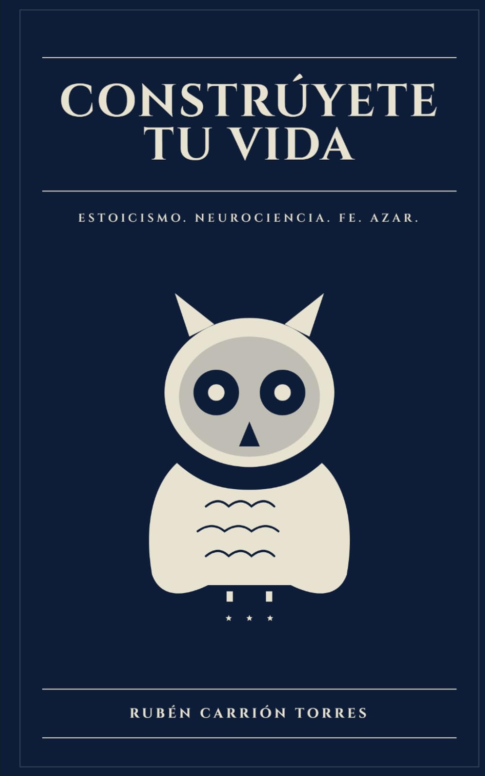 Constrúyete tu vida: Estoicismo, neurociencia, fe y azar