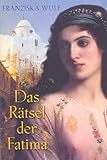 Das Rätsel der Fatima - Franziska Wulf