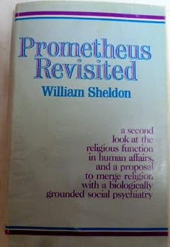 Hardcover Prometheus Revisited: A Second Look at the Religious Function in Human Affairs, and a Proposal to Merge Religion With a Biologically Grounded Social Psychiatry Book