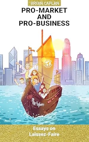 Pro-Market AND Pro-Business: Essays on Laissez-Faire