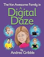 The Von Awesome Family In A Digital Daze 0996351817 Book Cover