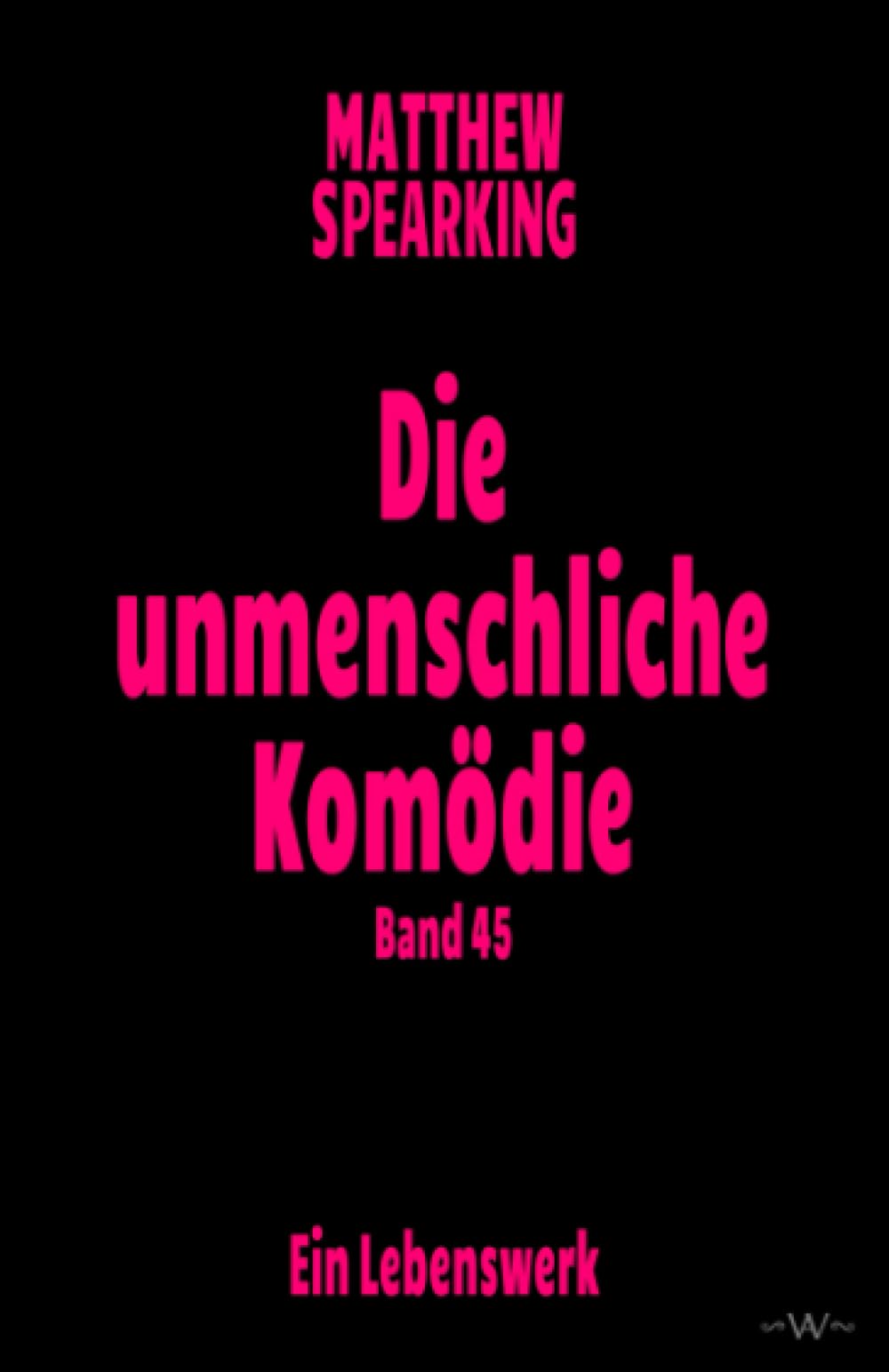 Die unmenschliche Komödie: Band 45 pour vos moments de lecture