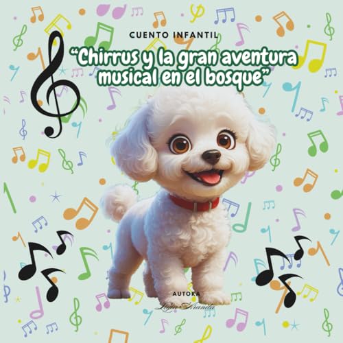 Chirrus y la gran aventura musical en el bosque: Chirrus and the Great Musical Adventure in the Forest (Spanish Edition)