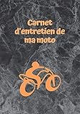  Carnet d\'entretien de ma moto: Carnet d\'entretien, pour votre moto ou quad, détail des opérations à faire, historique d\'entretien, de proprétaire, suivi global, format 7x10 pouces, 100 pages