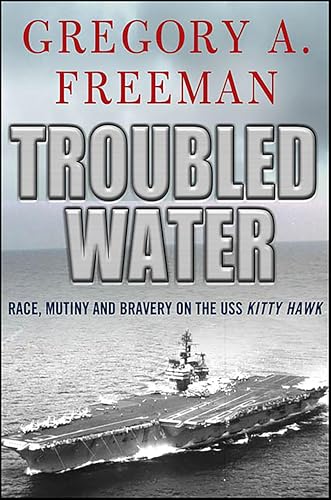 Troubled Water: Race, Mutiny and Bravery on the USS Kitty Hawk