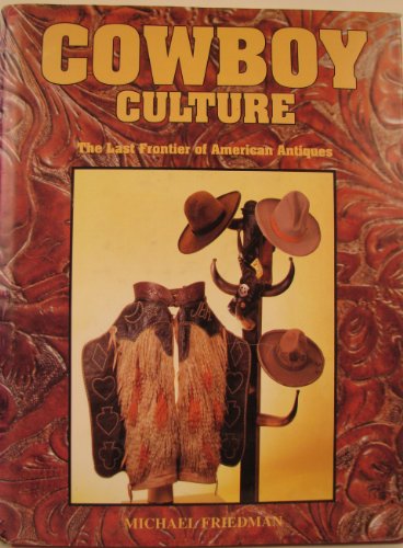 Cowboy Culture: The Last Frontier of American Antiques Cowboy Culture: The Last Frontier of American Antiques