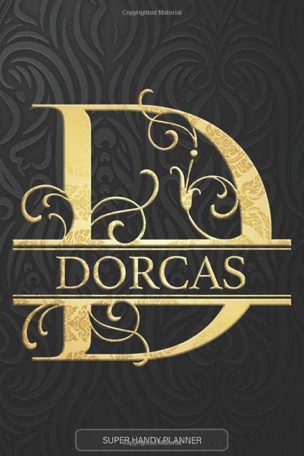 Dorcas: Dorcas Name Planner, Calendar, Notebook ,Journal, Golden Letter Design With The Name Dorcas