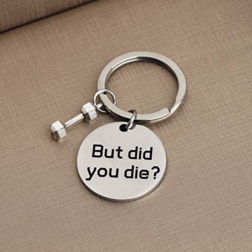 Funny Gym Workout Jewelry Fitness Trainer Gift But Did You Die Keychain Yoga Workout Humorous Quote4